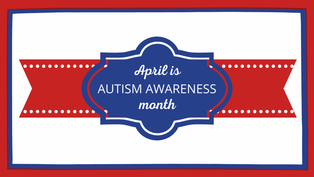 April is Autism Awareness Month