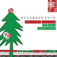 December 2018: Holiday Letter: The Final Installment